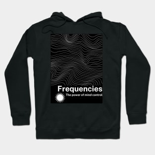 FREQUENCIES, THE POWER OF MIND CONTROL Hoodie